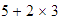 $5+2\times 3$