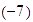 $\left( -7\right) $
