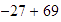 $-27+69$