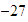 $-27$