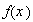 $~f\left( x\right) $