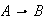 $A\rightarrow B$